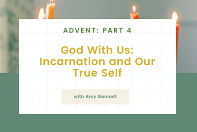 God With Us: Incarnation and Our True Self